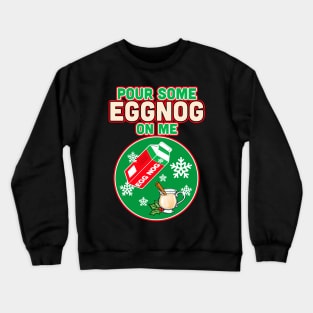 Pour Some Egg Nog On Me v1 Crewneck Sweatshirt